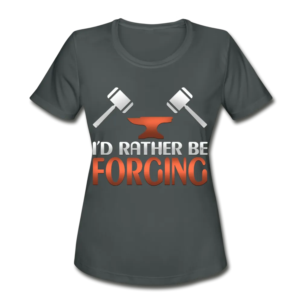 I'd Rather Be Forging Blacksmith Forge Hammer Women's Moisture Wicking Performance T-Shirt