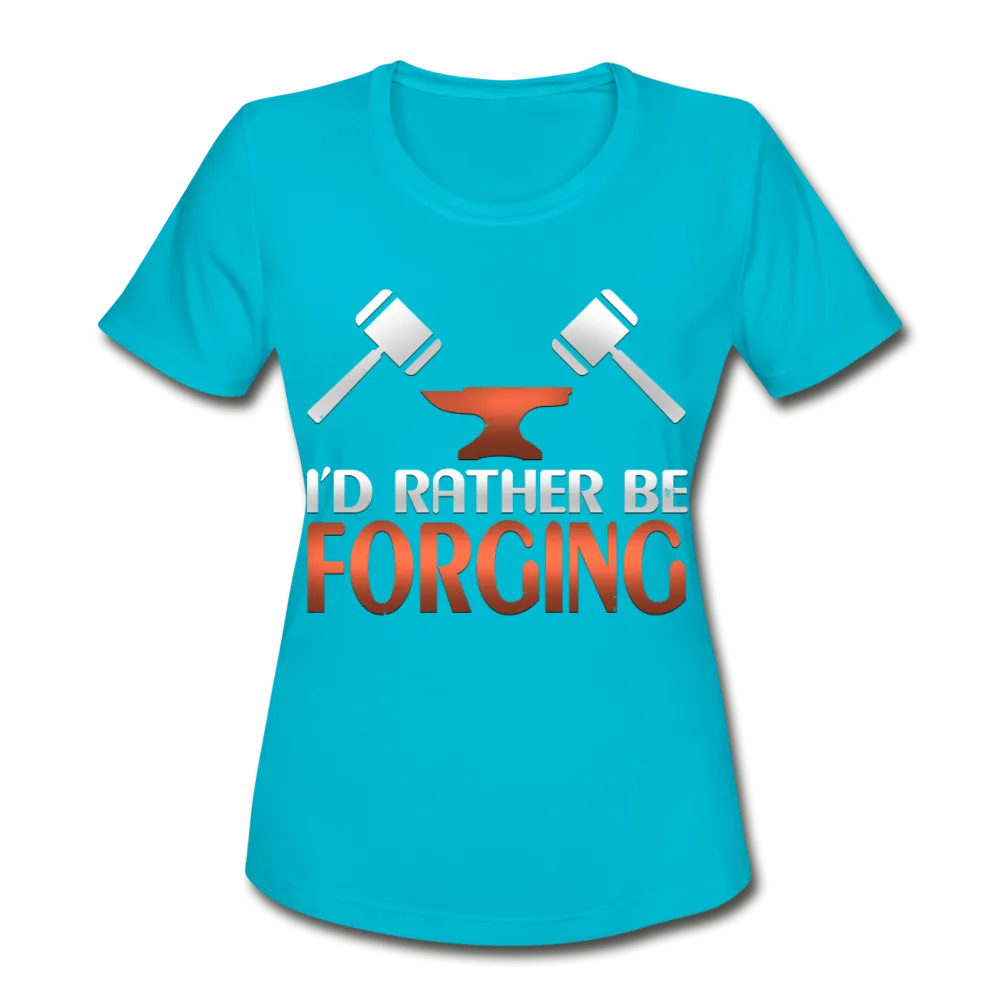 I'd Rather Be Forging Blacksmith Forge Hammer Women's Moisture Wicking Performance T-Shirt
